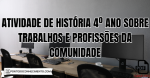 Leia mais sobre o artigo Atividade de História 4º ano sobre trabalhos e profissões da comunidade