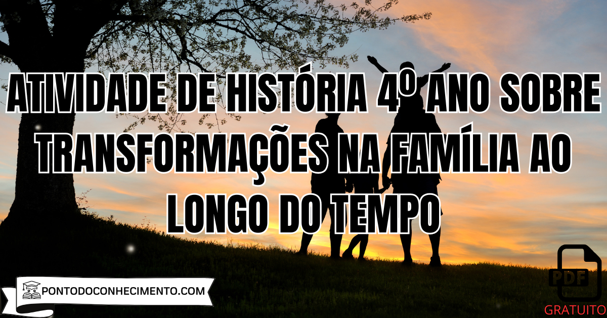 Atividade de História 4º ano sobre transformações na família ao longo do tempo