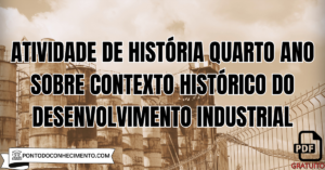 Leia mais sobre o artigo Atividade de História quarto ano sobre contexto histórico do desenvolvimento industrial