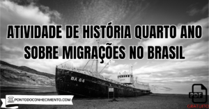 Leia mais sobre o artigo Atividade de História quarto ano sobre migrações no Brasil