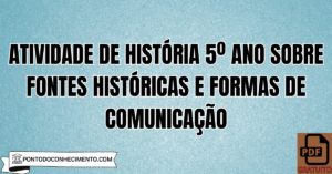 Leia mais sobre o artigo Atividade de História 5º Ano sobre Fontes Históricas e Formas de Comunicação