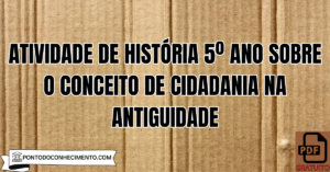 Leia mais sobre o artigo Atividade de História 5º Ano sobre o Conceito de Cidadania na Antiguidade