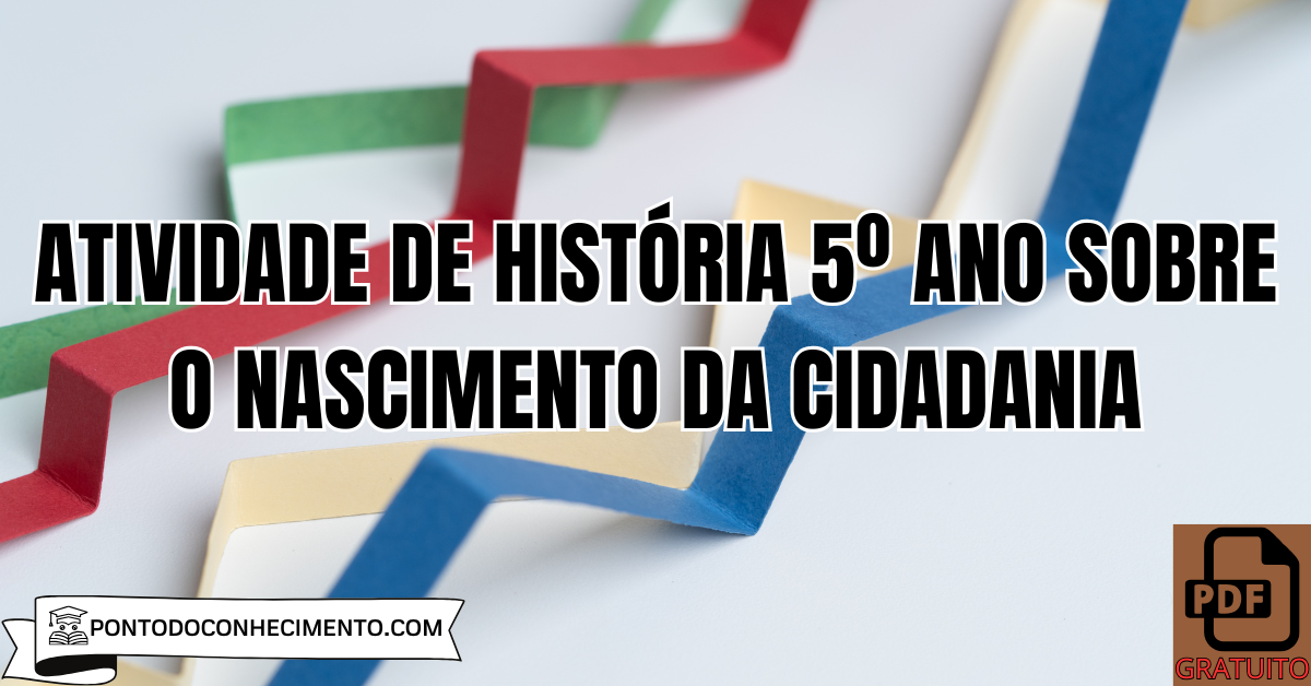 Atividade de História 5º Ano sobre o Nascimento da Cidadania