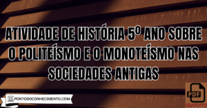 Leia mais sobre o artigo Atividade de História 5º Ano sobre o Politeísmo e o Monoteísmo nas Sociedades Antigas