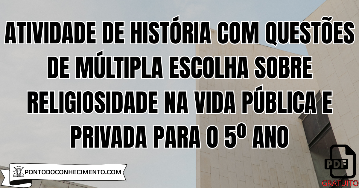 Atividade de História com Questões de Múltipla Escolha sobre Religiosidade na Vida Pública e Privada para o 5º Ano