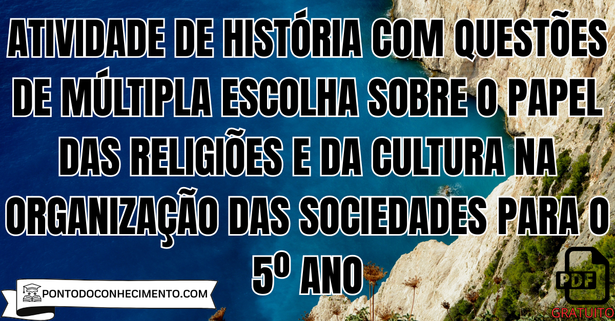 Atividade de História com Questões de Múltipla Escolha sobre o Papel das Religiões e da Cultura na Organização das Sociedades para o 5º Ano