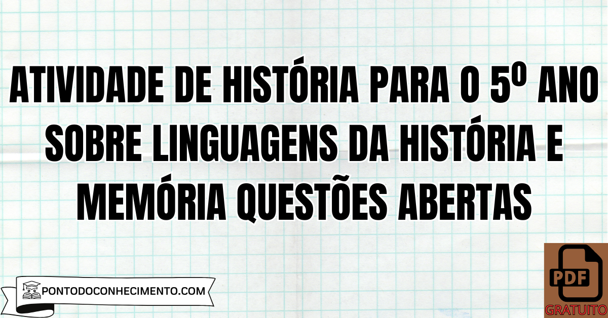 Atividade de História para o 5º Ano sobre Linguagens da História e Memória Questões Abertas