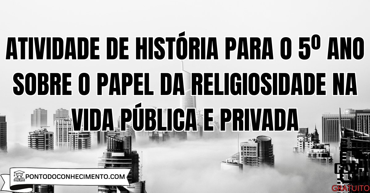 Atividade de História para o 5º Ano sobre o Papel da Religiosidade na Vida Pública e Privada