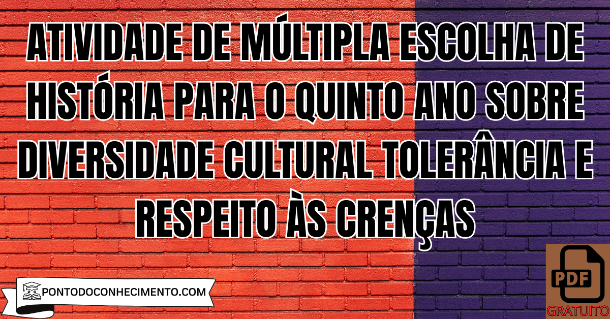 Atividade de múltipla escolha de História para o quinto ano sobre diversidade cultural tolerância e respeito às crenças