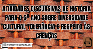 Leia mais sobre o artigo Atividades discursivas de História para o 5º ano sobre diversidade cultural tolerância e respeito às crenças