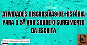 Leia mais sobre o artigo Atividades discursivas de História para o 5º ano sobre o surgimento da escrita