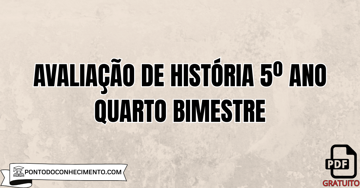 Avaliação de história 5º ano quarto bimestre