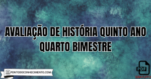 Leia mais sobre o artigo Avaliação de história quinto ano quarto bimestre