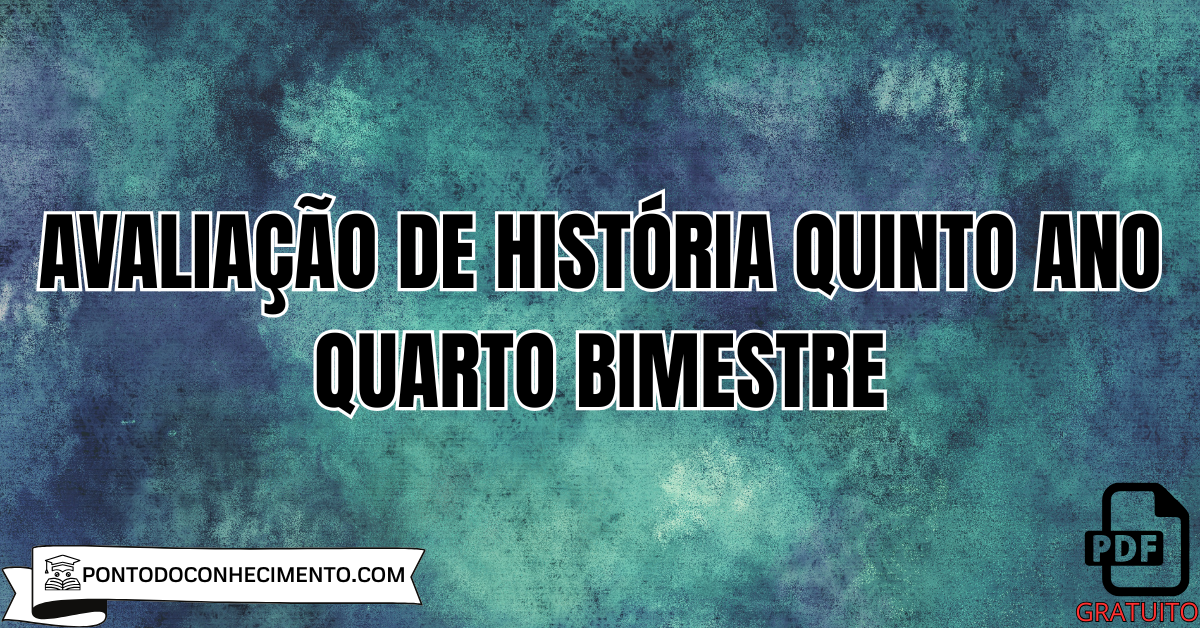 Avaliação de história quinto ano quarto bimestre