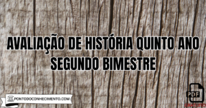 Leia mais sobre o artigo Avaliação de história quinto ano segundo bimestre