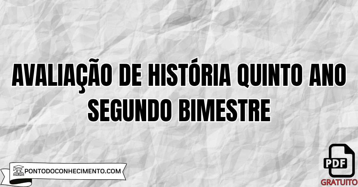 Avaliação de história quinto ano segundo bimestre