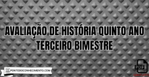 Leia mais sobre o artigo Avaliação de história quinto ano terceiro bimestre