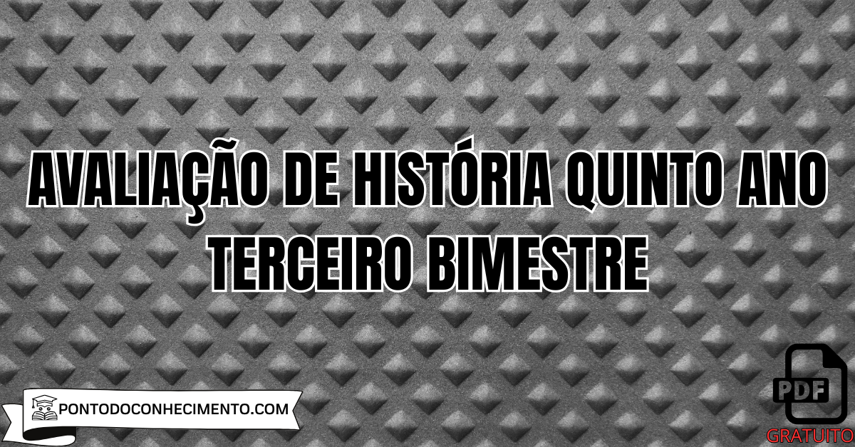 Avaliação de história quinto ano terceiro bimestre