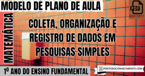 Leia mais sobre o artigo PLANO DE AULA MATEMÁTICA 1º ANO ORGANIZAÇÃO DE DADOS