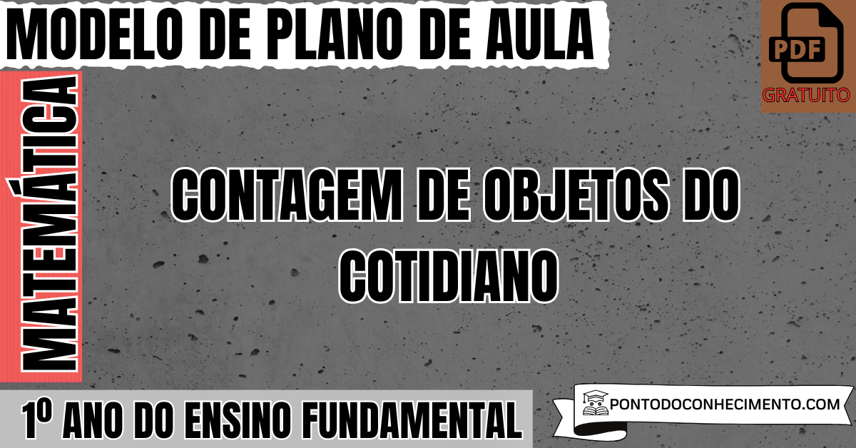 Plano de Aula de Matemática para o 1º Ano do Ensino Fundamental sobre Contagem de Objetos do Cotidiano