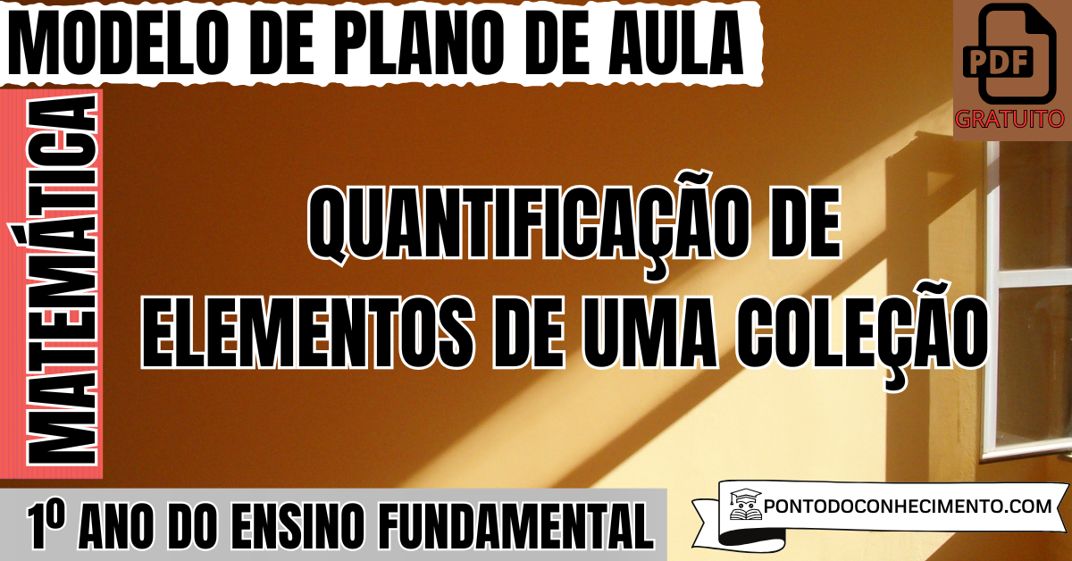 Plano de Aula de Matemática para o 1º Ano do Ensino Fundamental sobre Quantificação de Elementos de uma Coleção