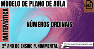 Leia mais sobre o artigo Modelo de Plano de Aula de Matemática para o 2º Ano do Ensino Fundamental sobre Números Ordinais