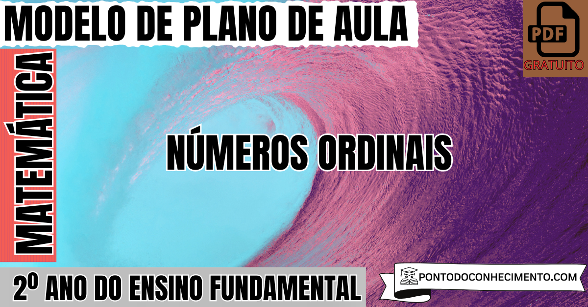 Modelo de Plano de Aula de Matemática para o 2º Ano do Ensino Fundamental sobre Números Ordinais