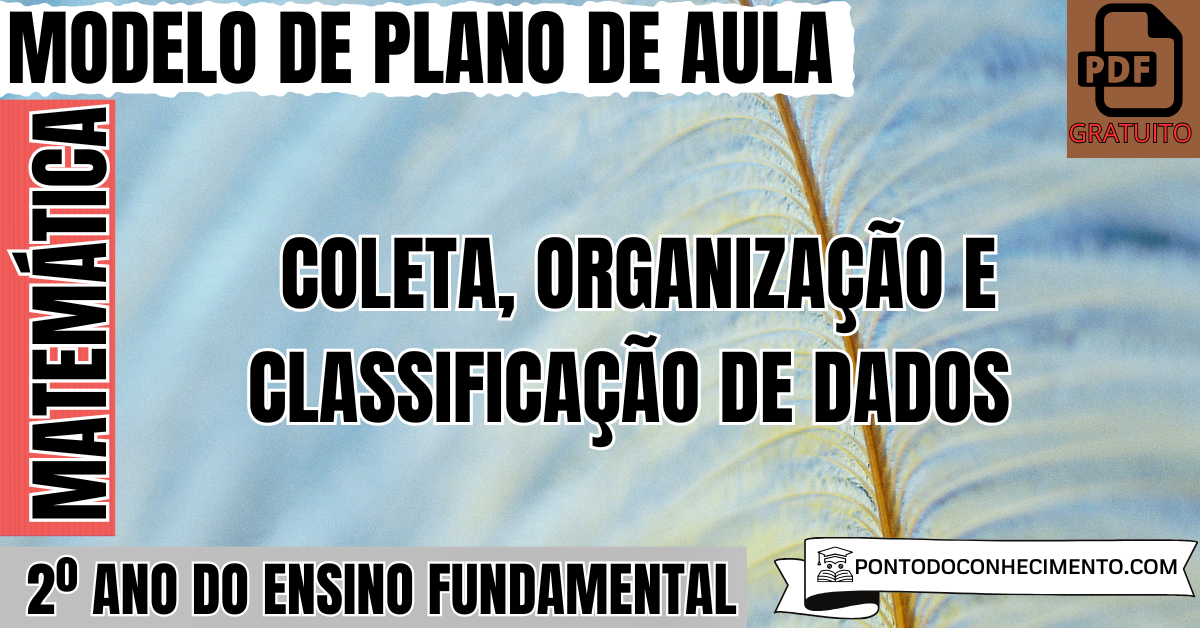 Modelo de plano de aula de Matemática para o 2º ano do Ensino Fundamental sobre Coleta organização e classificação de dados