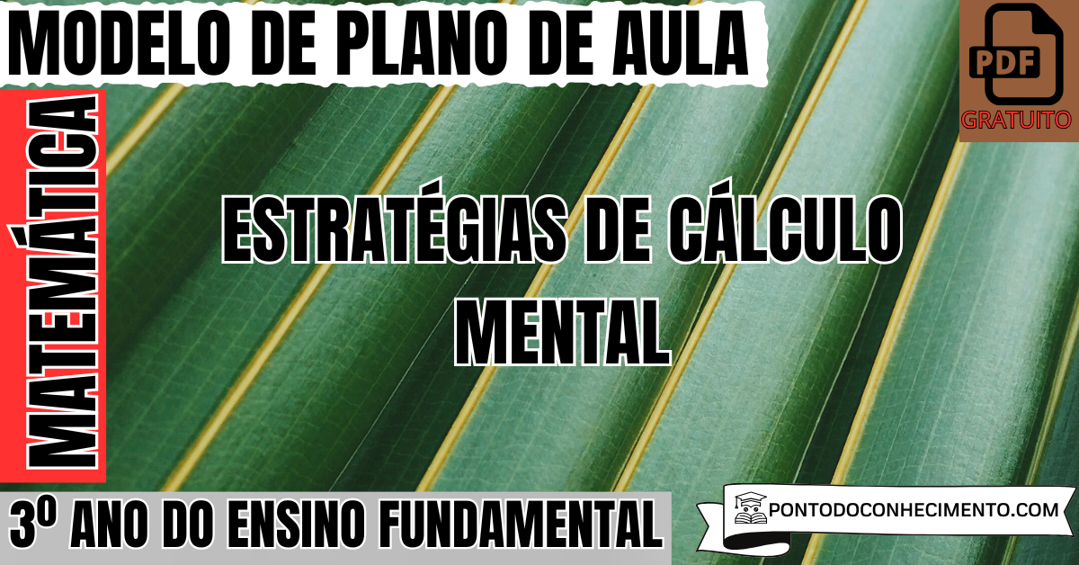 Modelo de plano de aula de Matemática para o 3º ano do Ensino Fundamental sobre estratégias de cálculo mental