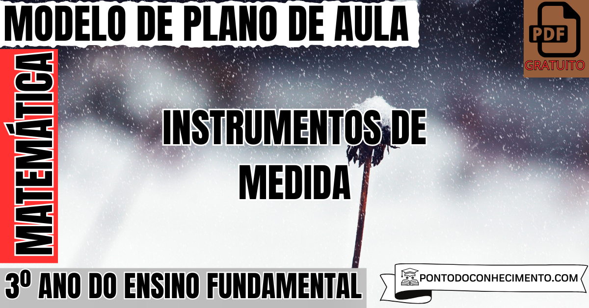 Modelo de plano de aula de Matemática para o 3º ano do Ensino Fundamental sobre instrumentos de medida