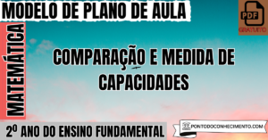 Leia mais sobre o artigo Plano de Aula de Matemática para o 2º Ano sobre Comparação e Medida de Capacidades