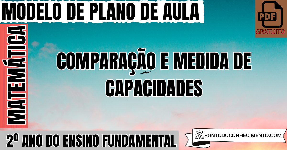 Plano de Aula de Matemática para o 2º Ano sobre Comparação e Medida de Capacidades