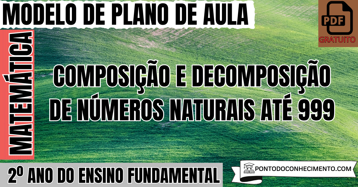 Plano de Aula de Matemática para o 2º Ano sobre Composição e Decomposição de Números Naturais até 999