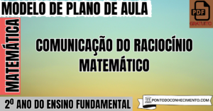 Leia mais sobre o artigo Plano de Aula de Matemática para o 2º Ano sobre Comunicação do Raciocínio Matemático