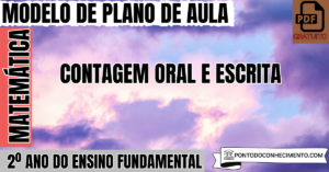 Leia mais sobre o artigo Plano de Aula de Matemática para o 2º Ano sobre Contagem Oral e Escrita