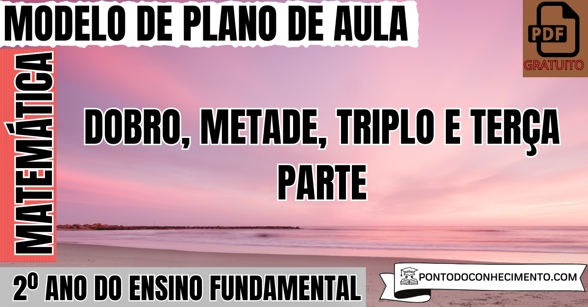Plano de Aula de Matemática para o 2º Ano sobre Dobro Metade Triplo e Terça Parte