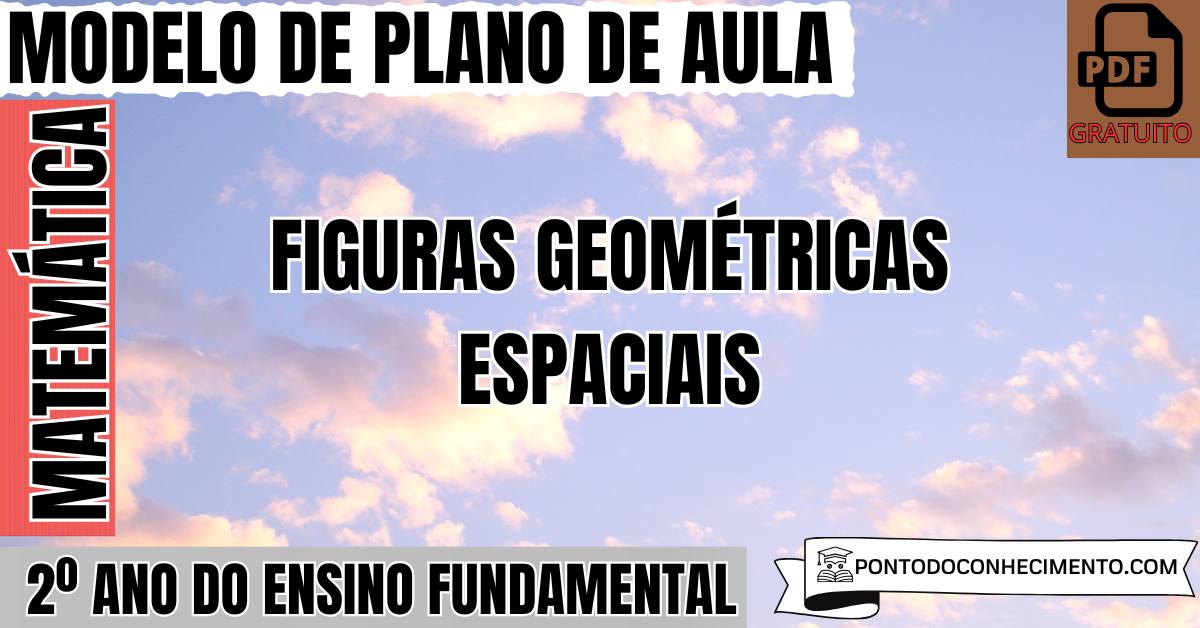 Plano de Aula de Matemática para o 2º Ano sobre Figuras Geométricas Espaciais