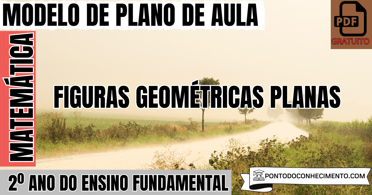 Plano de Aula de Matemática para o 2º Ano sobre Figuras Geométricas Planas