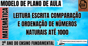 Leia mais sobre o artigo Plano de Aula de Matemática para o 2º Ano sobre Leitura Escrita Comparação e Ordenação de Números Naturais até 1000