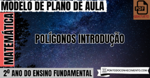 Leia mais sobre o artigo Plano de Aula de Matemática para o 2º Ano sobre Polígonos Introdução