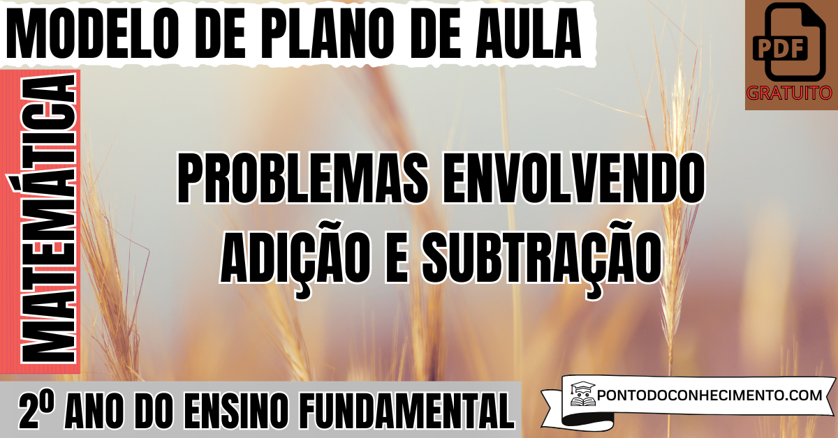 Plano de Aula de Matemática para o 2º Ano sobre Problemas Envolvendo Adição e Subtração