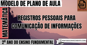 Leia mais sobre o artigo Plano de Aula de Matemática para o 2º Ano sobre Registros Pessoais para Comunicação de Informações