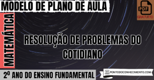 Leia mais sobre o artigo Plano de Aula de Matemática para o 2º Ano sobre Resolução de Problemas do Cotidiano