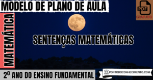 Leia mais sobre o artigo Plano de Aula de Matemática para o 2º Ano sobre Sentenças Matemáticas
