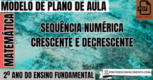 Leia mais sobre o artigo Plano de Aula de Matemática para o 2º Ano sobre Sequência Numérica Crescente e Decrescente