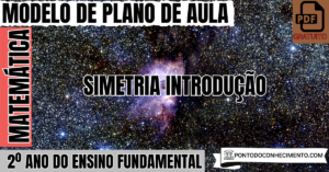 Leia mais sobre o artigo Plano de Aula de Matemática para o 2º Ano sobre Simetria Introdução
