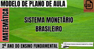 Leia mais sobre o artigo Plano de Aula de Matemática para o 2º Ano sobre Sistema Monetário Brasileiro