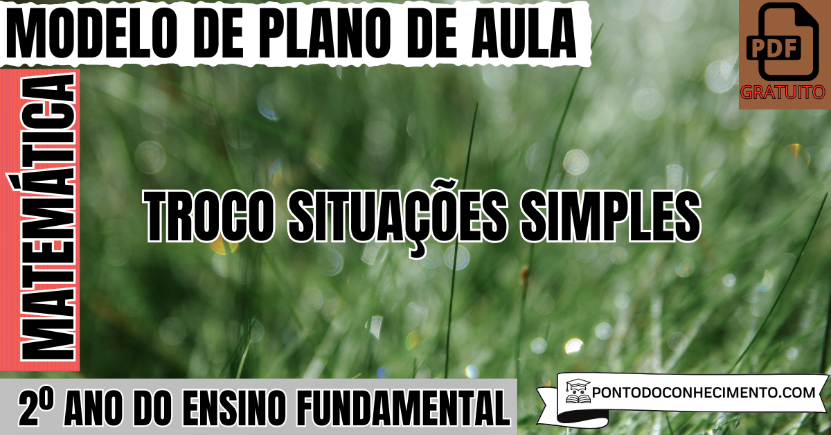 Plano de Aula de Matemática para o 2º Ano sobre Troco Situações Simples