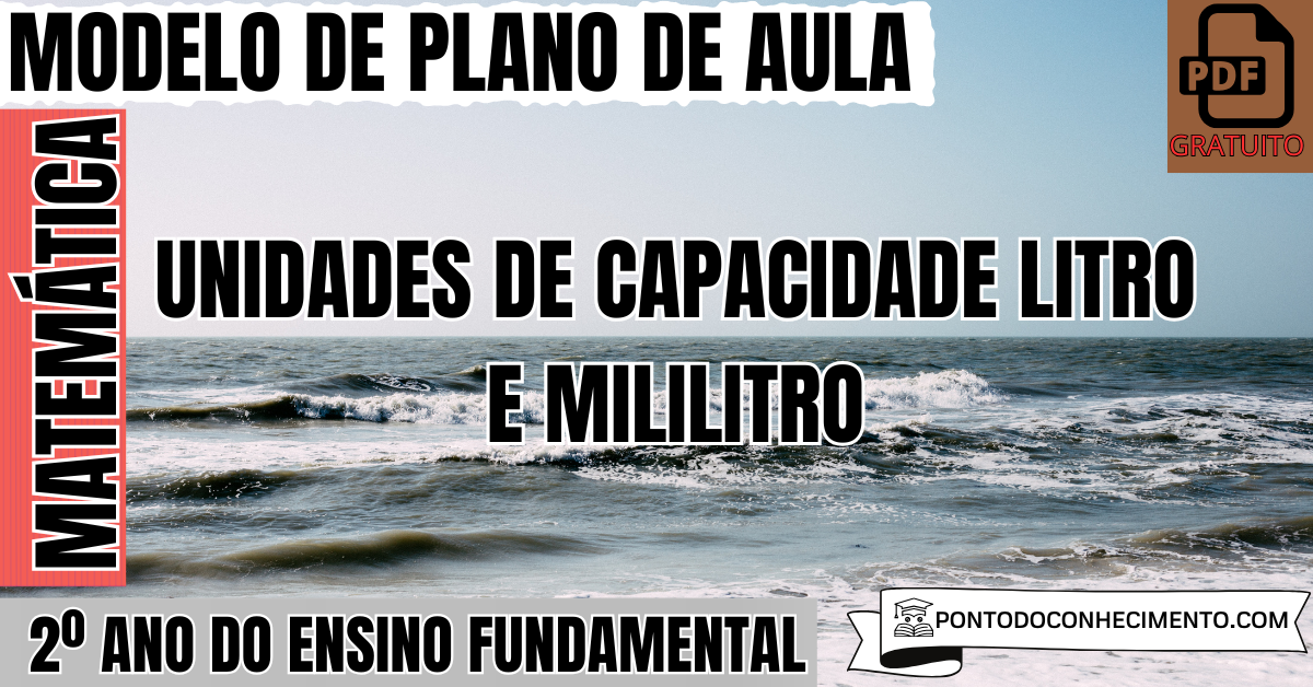 Plano de Aula de Matemática para o 2º Ano sobre Unidades de Capacidade Litro e Mililitro