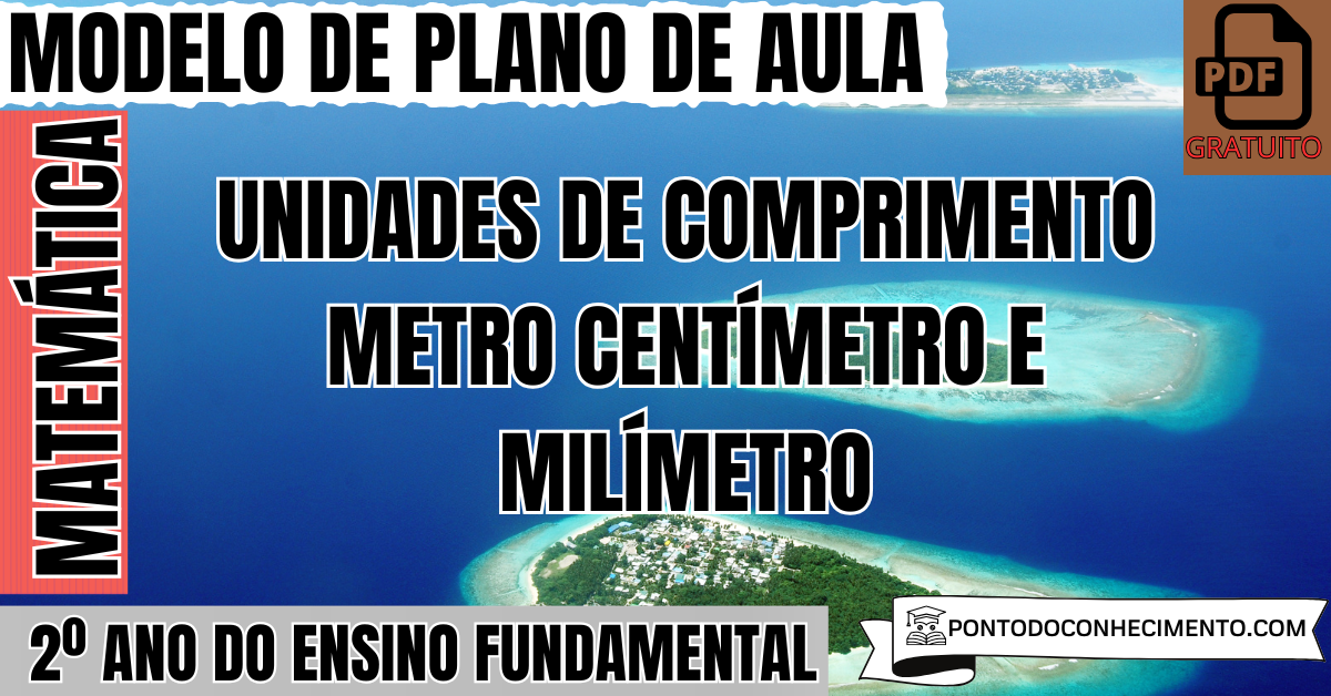 Plano de Aula de Matemática para o 2º Ano sobre Unidades de Comprimento Metro Centímetro e Milímetro